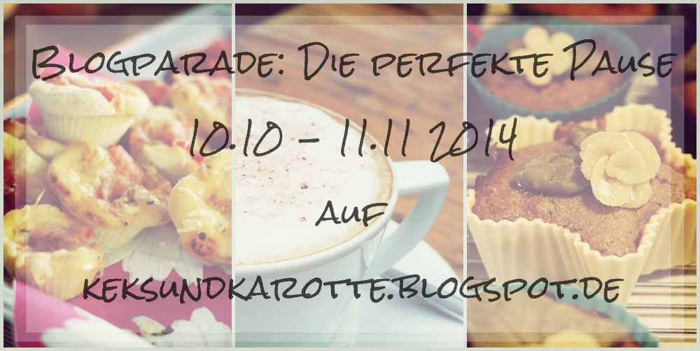 Blog-Parade - Die perfekte Pause (vom 10.10.2014 - 11.11.2014) auf Keks&Karotte